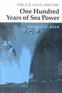 One Hundred Years of Sea Power The U.S. Navy, 1890-1990 cover