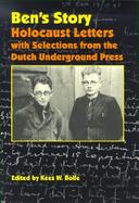 Ben's Story Holocaust Letters With Selections from the Dutch Underground Press cover