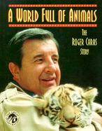A World Full of Animals: The Roger Caras Story cover