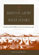 The British Army in the West Indies Society and the Military in the Revolutionary Age cover