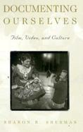 Documenting Ourselves Film, Video, and Culture cover