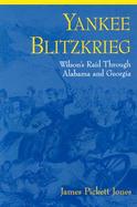 Yankee Blitzkrieg Wilson's Raid Through Alabama and Georgia cover