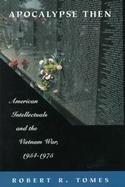 Apocalypse Then: American Intellectuals and the Vietnam War cover