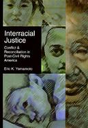 Interracial Justice Conflict and Reconciliation in Post-Civil Rights America cover