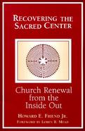 Recovering the Sacred Center Church Renewal from the Inside Out cover
