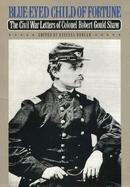 Blue-Eyed Child of Fortune The Civil War Letters of Colonel Robert Gould Shaw cover