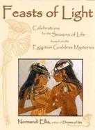 Feasts of Light Celebrations for the Seasons of Life Based on the Egyptian Goddess Mysteries cover