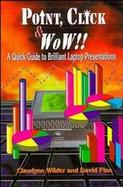 Point, Click, and Wow!: A Quick Guide to Brilliant Laptop Presentations cover