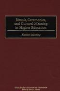 Ritual, Ceremonies, and Cultural Meaning in Higher Education cover