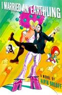 I Married an Earthling A Novel cover