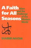 A Faith for All Seasons Islam and the Challenge of the Modern World cover