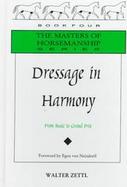 Dressage in Harmony From Basic to Grand Prix cover