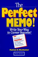 The Perfect Memo!: Write Your Way to Career Success! cover