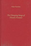 The Changing Image of Theodor Fontane Helen Chambers the Changing Image of Theodor Fontane cover