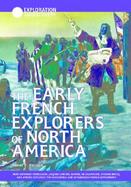 The Early French Explorers of North America How Giovanni Verazano, Jacques Cartier, Samuel De Champlain, Etienne Brule, and Others Explored the Wilder cover