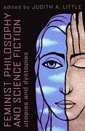Feminist Philosophy And Science Fiction Utopias And Dystopias cover