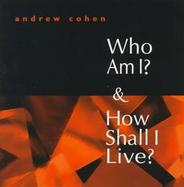 Who Am I? and How Shall I Live? cover