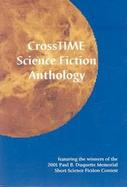 Crosstime Science Fiction Anthology Featuring the Winners of the 2001 Paul B. Duquette Memorial Short Science Fiction Contest cover