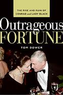 Outrageous Fortune The Rise And Ruin of Conrad And Lady Black cover