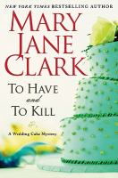 To Have and to Kill : A Wedding Cake Mystery cover