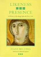 Likeness and Presence: A History of the Image Before the Era of Art cover