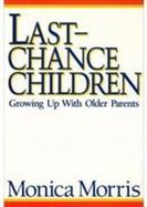Last-Chance Children Growing Up With Older Parents cover
