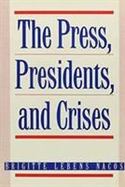 The Press, Presidents, and Crises cover