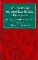 The Constitution and American Political Development An Institutional Perspective cover
