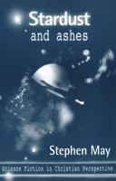 Stardust and Ashes: Science Fiction in Christian Perspective cover