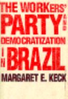 The Workers' Party and Democratization in Brazil cover