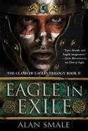 Eagle in Exile : The Clash of Eagles Trilogy Book II cover