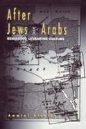 After Jews and Arabs Remaking Levantine Culture cover
