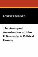 The Attempted Assassination of John F. Kennedy: A Political Fantasy cover