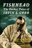Fishhead : The Darker Tales of Irvin S. Cobb cover