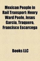 Mexican People in Rail Transport : Henry Ward Poole, Jesús García, Traquero, Francisco Escárcega cover