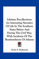 Lifetime Recollections : An Interesting Narrative of Life in the Southern States Before and During the Civil War, with Incidents of the Bombardment Of cover