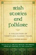 Irish Stories and Folklore : A Collection of Thirty-Six Classic Tales cover