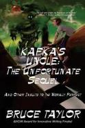 Kafka S Uncle: the Unfortunate Sequel : And Other Insults to the Morally Perfect cover