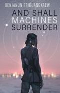 And Shall Machines Surrender cover