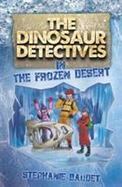 The Dinosaur Detectives in the Frozen Desert cover