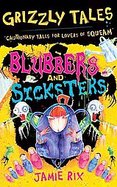 Blubbers and Sicksters: Cautionary Tales for Lovers of Squeam! (Grizzly Tales) cover