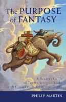 The Purpose of Fantasy : A Reader's Guide to Twelve Selected Books with Good Values and Spiritual Depth cover