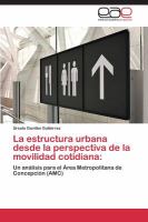 La Estructura Urbana Desde la Perspectiva de la Movilidad Cotidiana cover