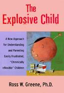 The Explosive Child: A New Approach for Understanding and Parenting cover