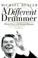 A Different Drummer: My Thirty Years with Ronald Reagan cover