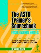 Facilitation Skills The Astd Trainer's Sourcebook cover