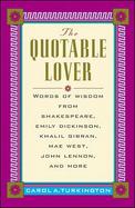 The Quotable Lover: Words of Wisdom from Shakespeare, Emily Dickinson, John Keats, Robert Burns, and More cover
