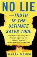 No Lie--Truth Is the Ultimate Sales Tool cover