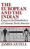 The European and the Indian Essays in the Ethnohistory of Colonial North America cover