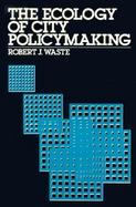 The Ecology of City Policymaking cover
